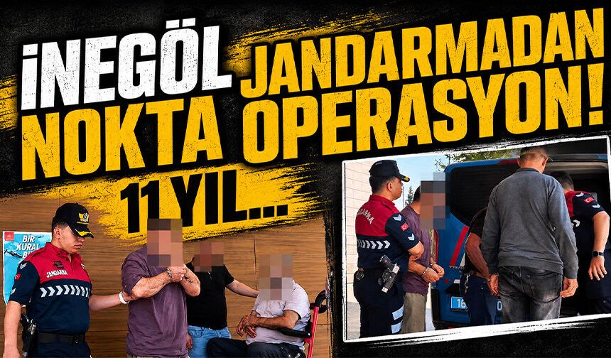 Bursa İnegöl Jandarmadan nokta operasyon! 11 yıl...