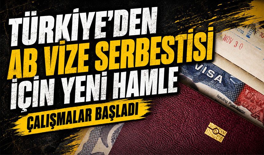 Türkiye'den AB vize serbestisi için yeni hamle: Çalışmalar başladı