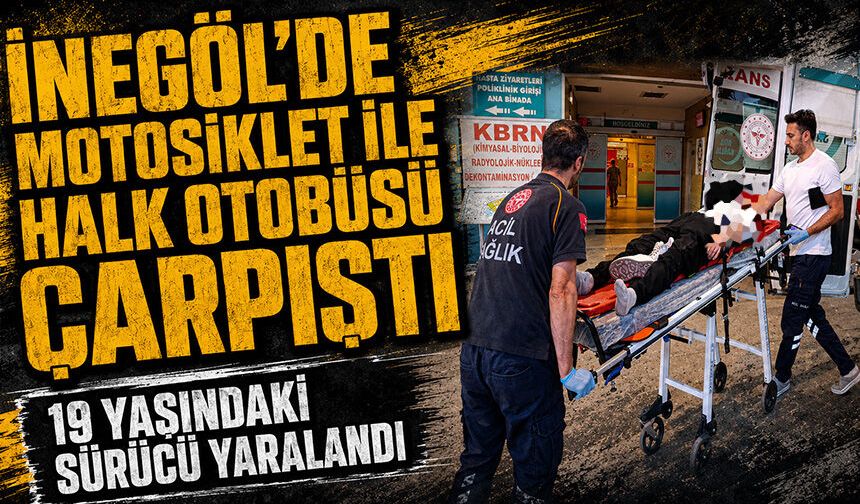 Bursa İnegöl’de Motosiklet ile Halk Otobüsü Çarpıştı: 19 Yaşındaki Sürücü Yaralandı