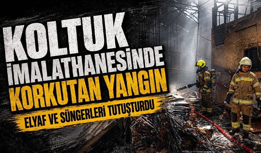 Bursa Osmangazi'de koltuk imalathanesinde korkutan yangın