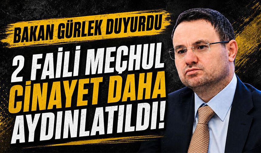 Bakan Gürlek duyurdu! 2 faili meçhul cinayet daha çözüldü
