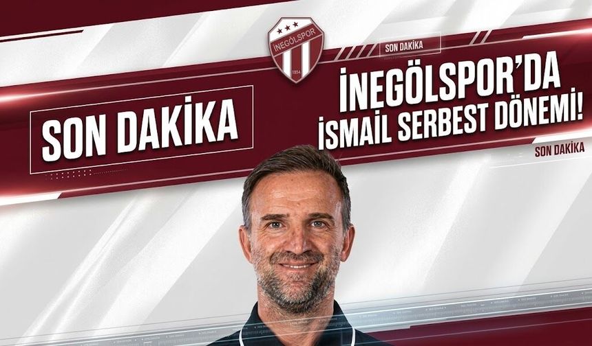 İnegölspor’da İsmail Serbest dönemi!