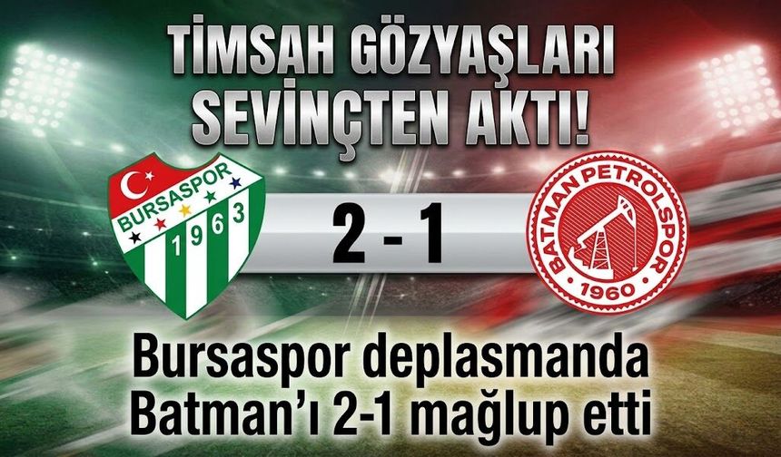 Timsah gözyaşları sevinçten aktı! Bursaspor deplasmanda Batman'ı 2-1 mağlup etti