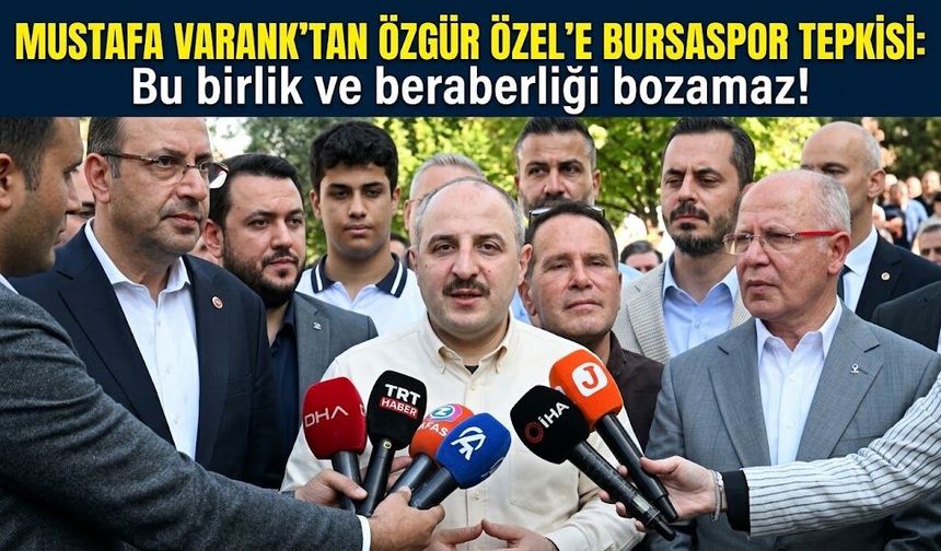 Mustafa Varank'tan Özgür Özel'e Bursaspor tepkisi: Bu birlik ve beraberliği bozamaz!