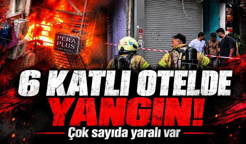 Bakırköy’de 6 katlı otelde yangın: 12 yaralı