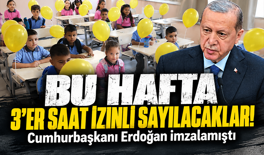 Cumhurbaşkanı Erdoğan imzalamıştı! Bu hafta 3'er saat izinliler...