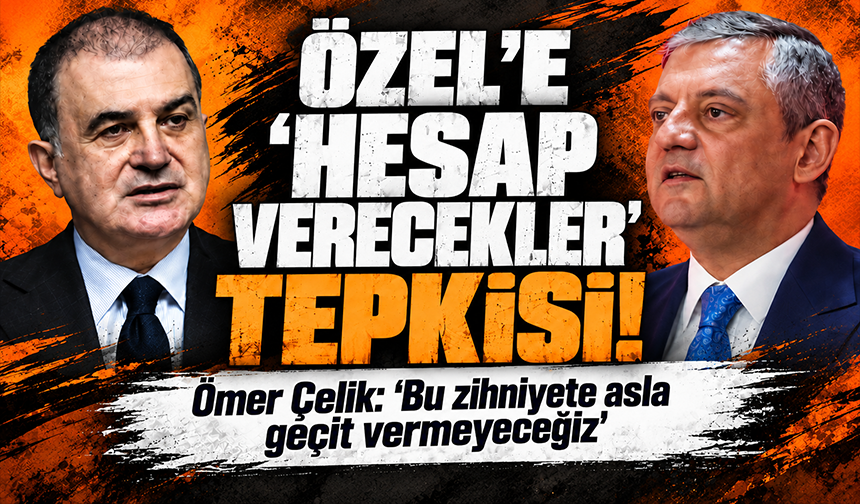 AK Parti sözcüsü Ömer Çelik'ten Özgür Özel'e sert tepki