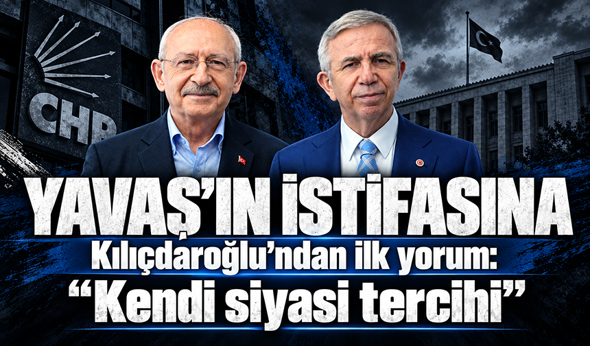 Ankara Büyükşehir Belediye Başkan Mansur Yavaş'ın istifasına Kılıçdaroğlu'ndan ilk yorum