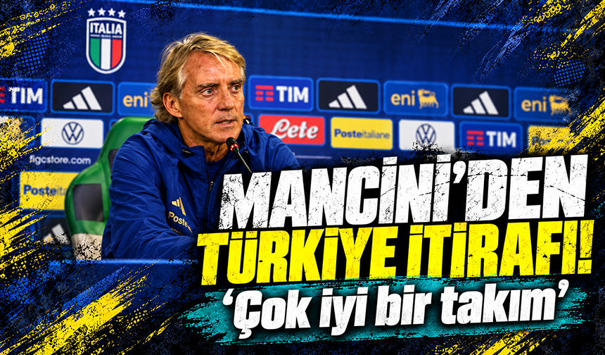 Roberto Mancini: "Türkiye çok iyi bir takım, yarın iyi bir mücadele olacak"