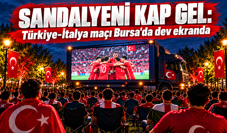 Türkiye- İtalya maçı Bursa'da dev ekranda izlenecek