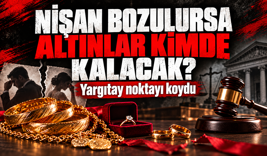 Nişan atanlar dikkat! Yargıtay’dan altın ve takılar için emsal karar
