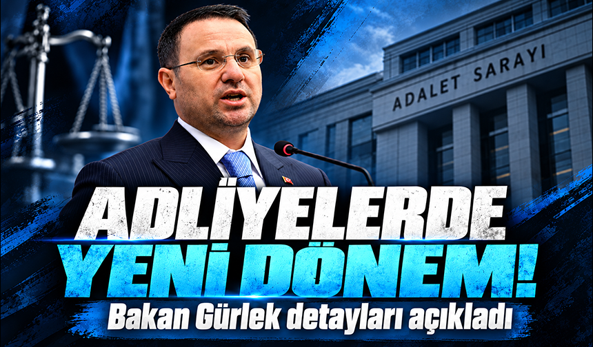 Bakan Gürlek duyurdu! Adliyelerde yeni dönem