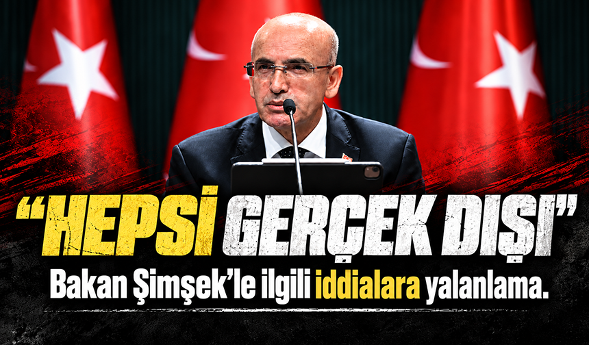 Hazine ve Maliye Bakanlığı, Bakan Mehmet Şimşek ile ilgili iddiaları yalanladı