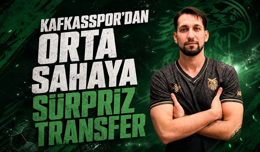 Kafkasspor’dan orta sahaya sürpriz transfer