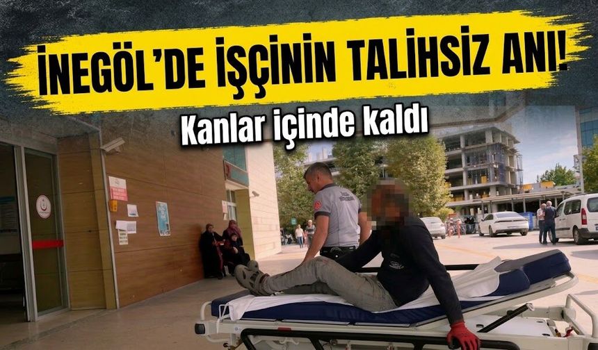 İnegöl’de işçinin talihsiz anı! Kanlar içinde kaldı