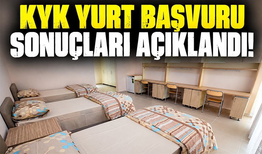 KYK yurt başvuru sonuçları açıklandı!