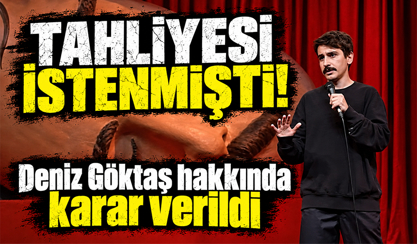 Deniz Göktaş tahliye edildi
