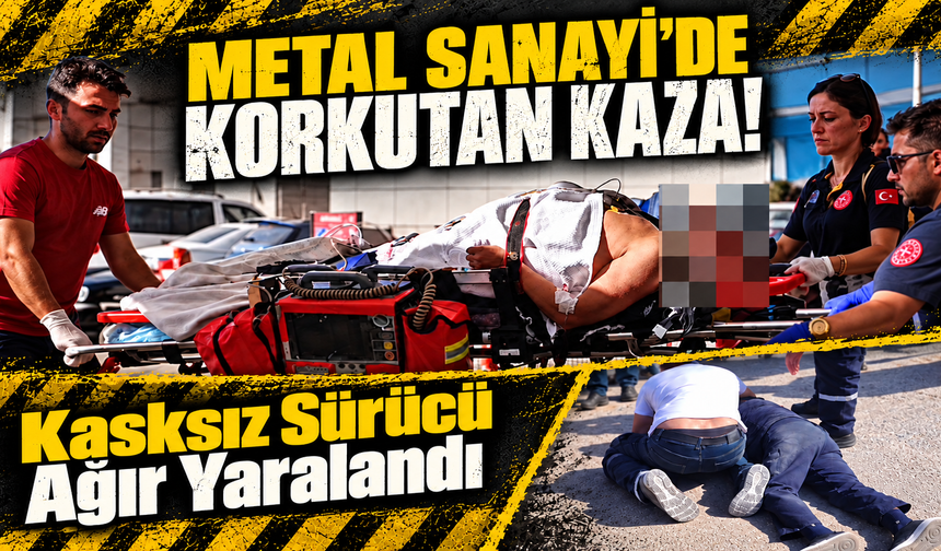 Metal Sanayi’de Korkutan Kaza!  Kasksız Sürücü Ağır Yaralandı