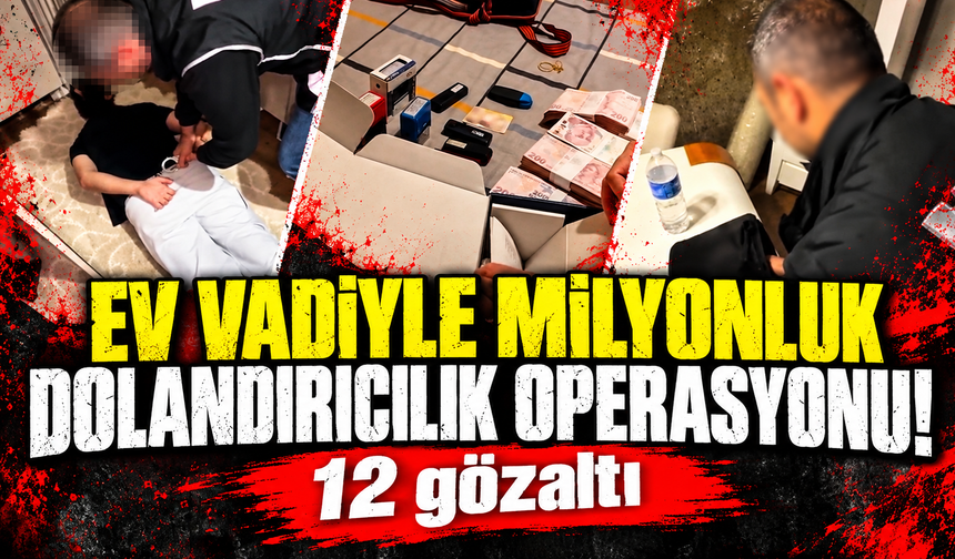 Bursa’da ev vaadiyle dolandırıcılık operasyonu!