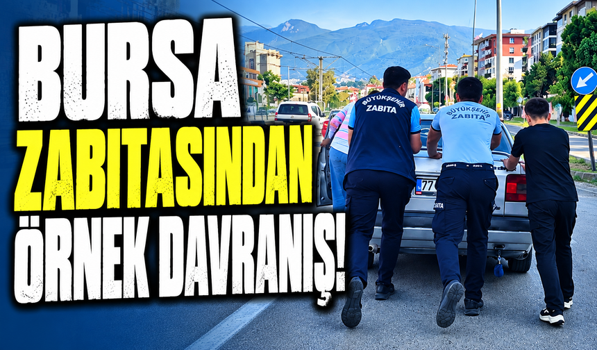 Bursa'da zabıta ekiplerinden örnek davranış