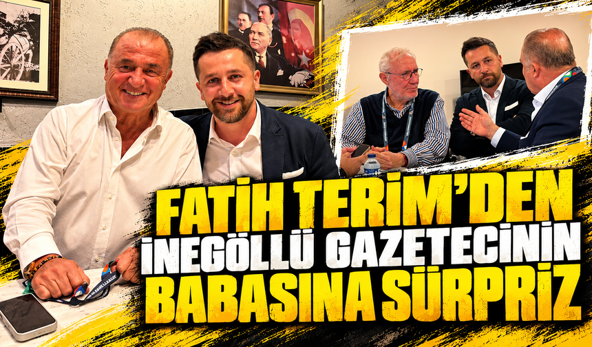 Fatih Terim’den İnegöllü gazetecinin babasına sürpriz