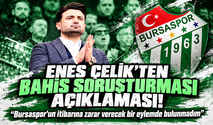 Enes Çelik'ten bahis soruşturması açıklaması!