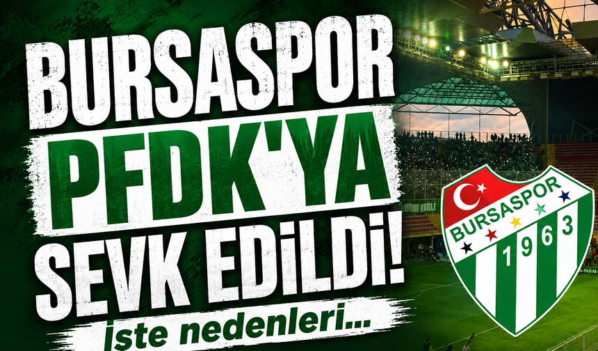 Bursaspor, Kayserispor maçı sonrası PFDK’ya sevk edildi