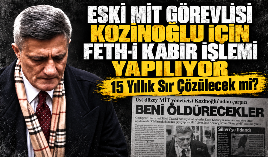 Kaşif Kozinoğlu için feth-i kabir işlemi yapılıyor