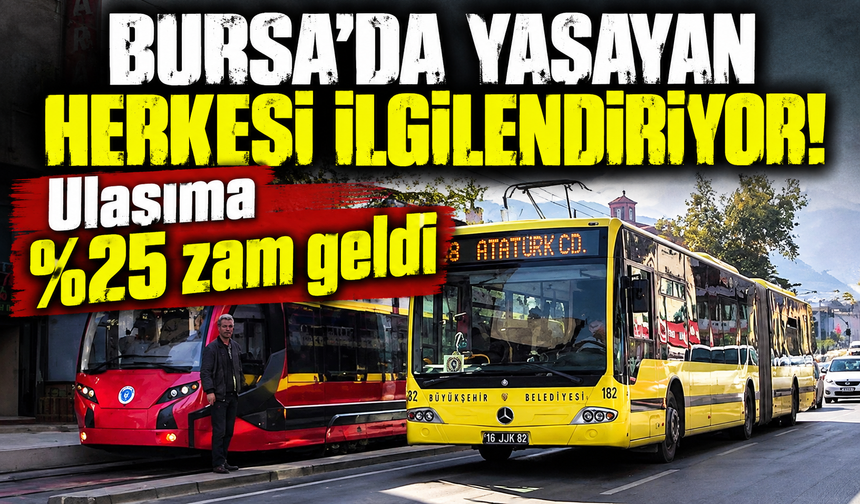 Bursa'da ulaşıma  yüzde 25 zam geldi!