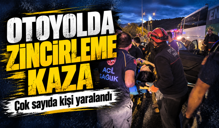 İstanbul-İzmir Otoyolu’nda zincirleme kaza: 11 yaralı