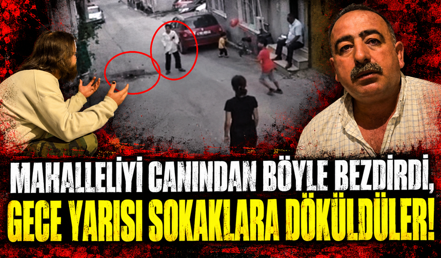 Bursa'da mahalleliyi canından böyle bezdirdi, gece yarısı sokaklara döküldüler