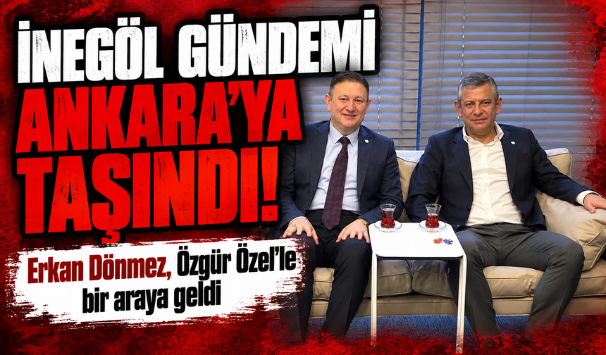 Erkan Dönmez, Özgür Özel ile İnegöl gündemini görüştü