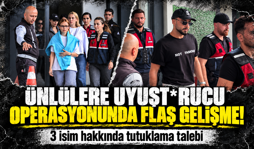 Ünlülere uyuştur*cu operasyonunda flaş gelişme! 3 isim hakkında tutuklama talebi