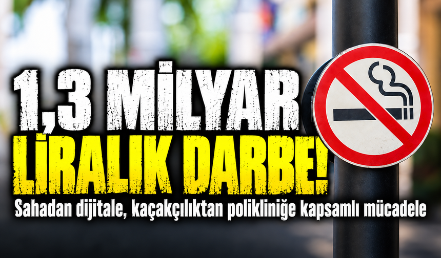 4,3 milyon denetimle tütüne sıfır tolerans!