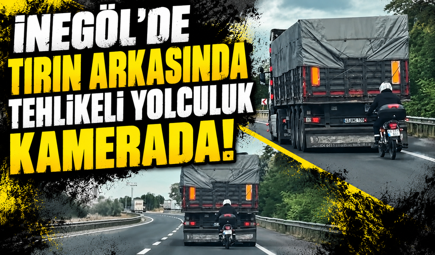 Bursa İnegöl'de tırın arkasında tehlikeli yolculuk kamerada!