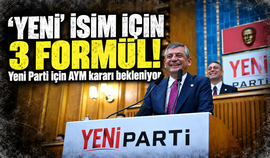 Gözler AYM kararında! Yeni Parti'de isim için 3 formül