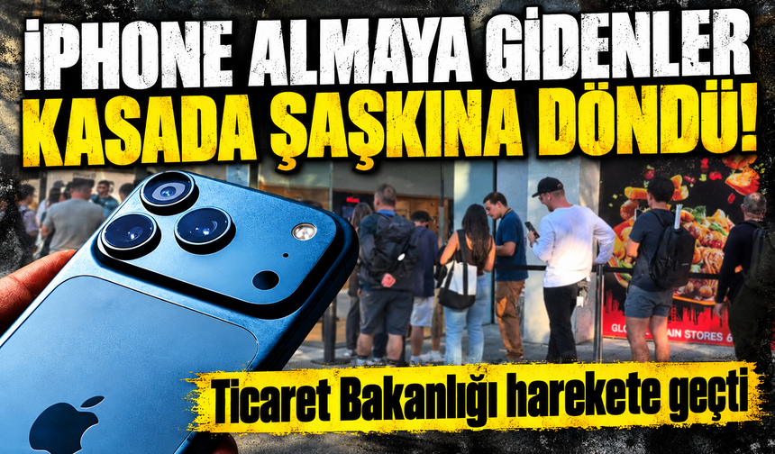 iPhone almak isteyenlere kasada kötü sürpriz: Ticaret Bakanlığı harekete geçti