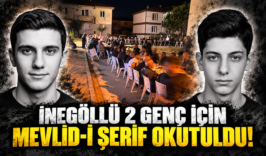 İnegöllü 2 genç için Mevlid-i Şerif okutuldu
