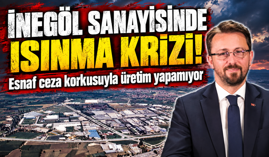 İnegöl sanayisinde ısınma krizi! Esnaf ceza korkusuyla üretim yapamıyor
