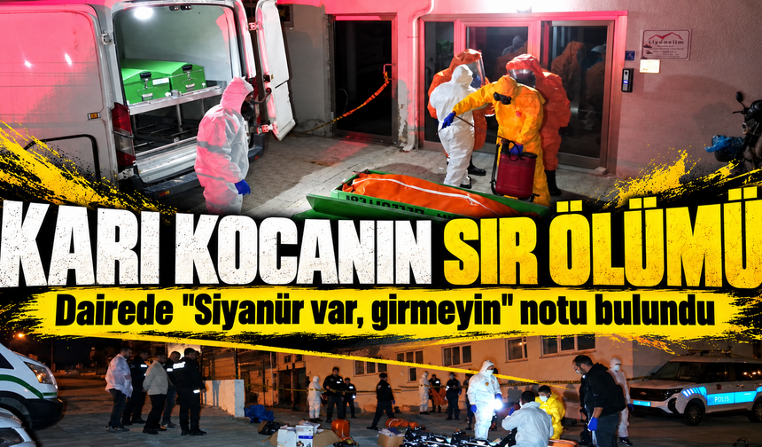 "Siyanür var, girmeyin" notu bulunan dairede ölü bulunan çiftin olayında cinayet ve intihar şüphesi