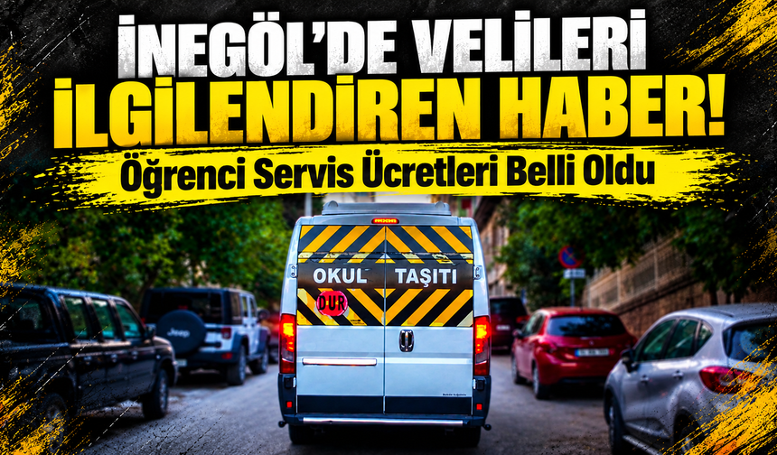 İnegöl’de Velileri İlgilendiren Haber! Öğrenci Servis Ücretleri Belli Oldu