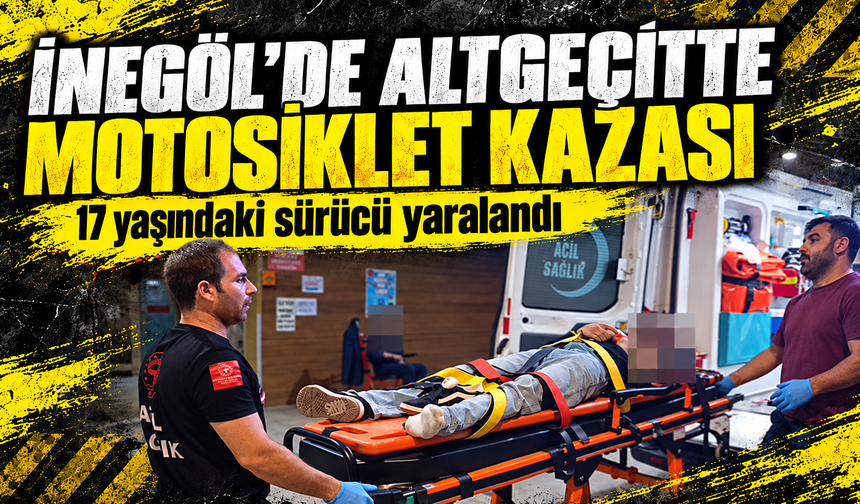 Bursa İnegöl’de altgeçitte motosiklet kazası: 17 yaşındaki sürücü yaralandı