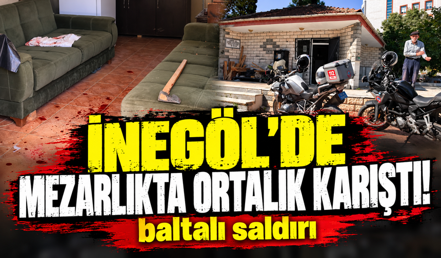 İnegöl'de mezarlıkta baltalı kavga: 1 yaralı!