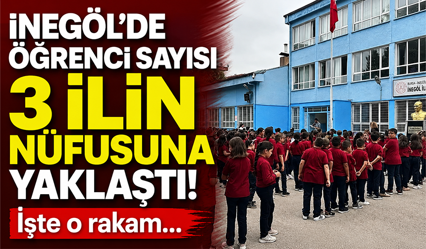 Bursa İnegöl’de öğrenci sayısı 3 ilin nüfusuna yaklaştı