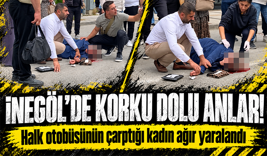 Bursa İnegöl'de halk otobüsü kadına çarptı!
