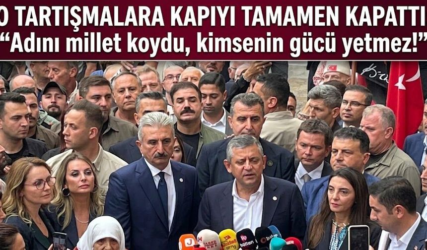O tartışmalara kapıyı tamamen kapattı: "Adını millet koydu, kimsenin gücü yetmez!"