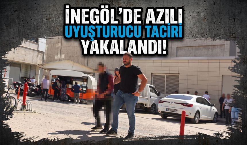 İnegöl'de azılı uyu*turucu taciri yakalandı!