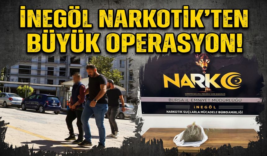 İnegöl Narkotik'ten büyük operasyon!