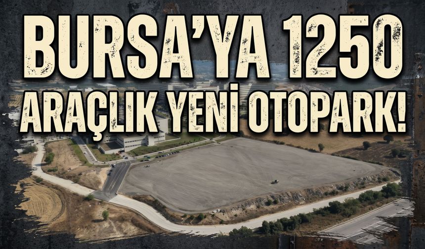 Bursa'ya 1250 araçlık yeni otopark!