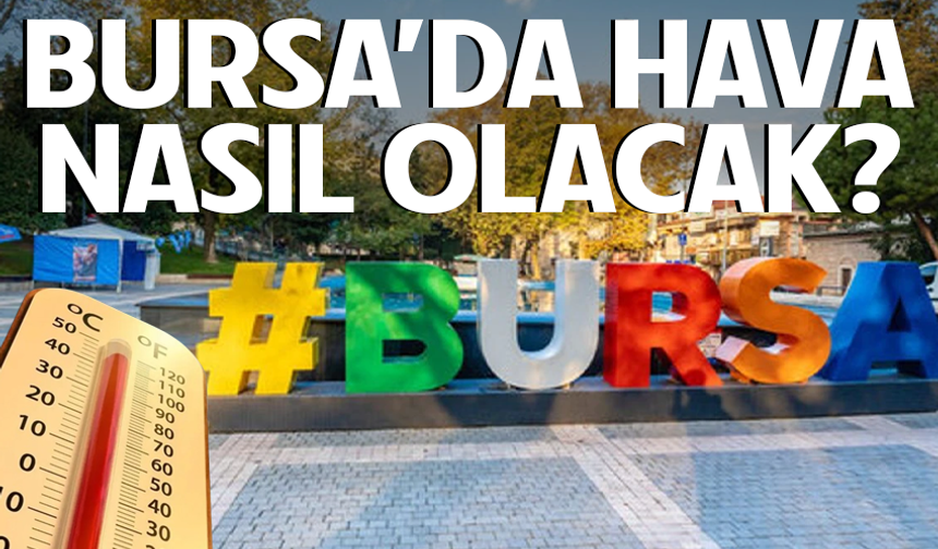 5 Eylül Bursa'da hava nasıl olacak?